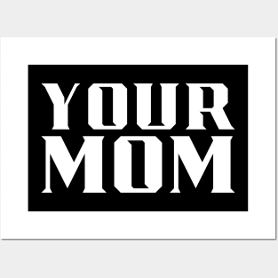 Your Mom Posters and Art